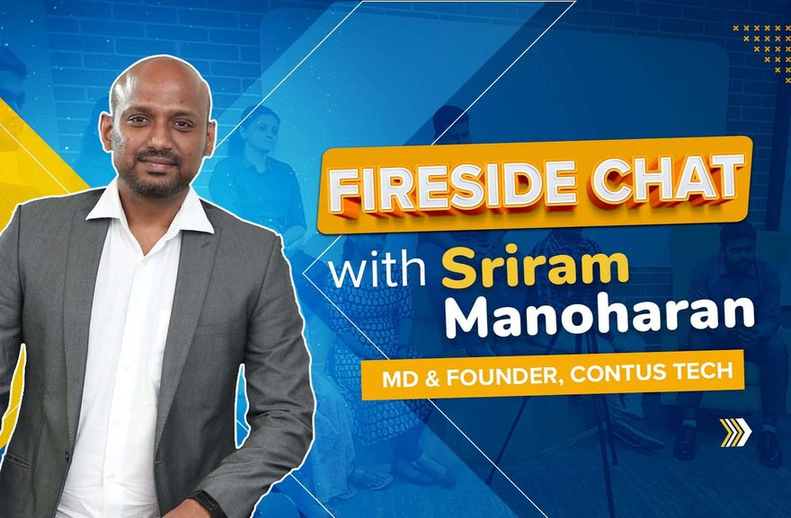 Fireside Chat with CONTUS TECH Founder Sriram Manoharan