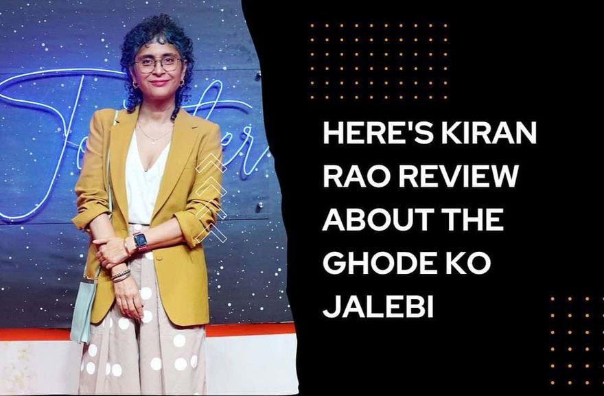 Filmmaker Kiran Rao About Ghode Ko Jalebi Khilane Le Ja Riya Hoon