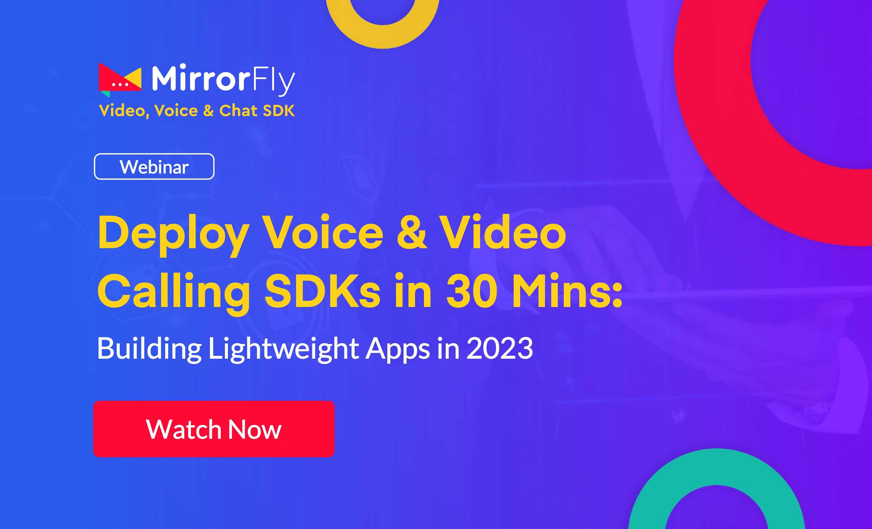 MirrorFly Webinar: Deploy Voice & Video SDKs in 30 Mins!