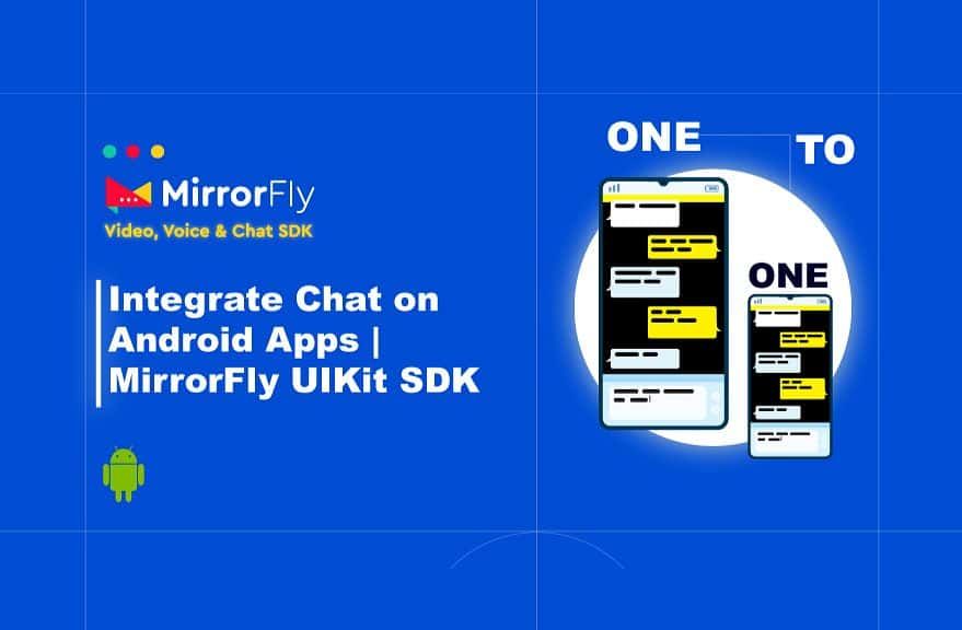 Integrate Chat on Android Apps | MirrorFly UIKit SDK